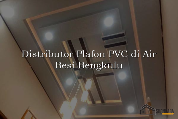 Distributor Plafon PVC di Air Besi Bengkulu