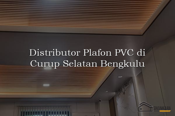 Distributor Plafon PVC di Curup Selatan Bengkulu