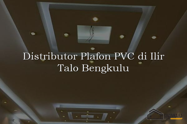 Distributor Plafon PVC di Ilir Talo Bengkulu