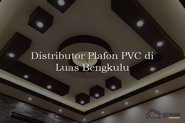 Distributor Plafon PVC di Luas Bengkulu