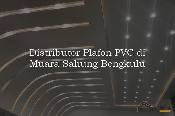 Distributor Plafon PVC di Muara Sahung Bengkulu