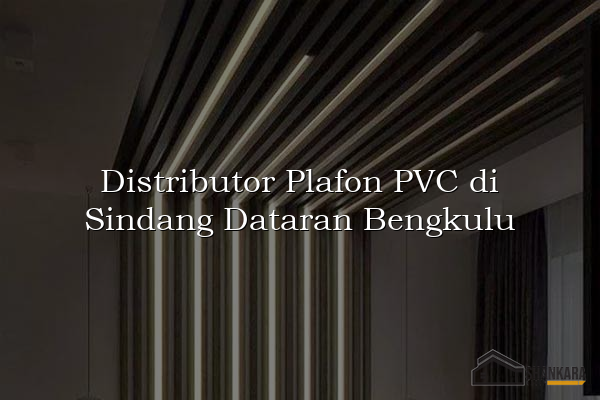 Distributor Plafon PVC di Sindang Dataran Bengkulu