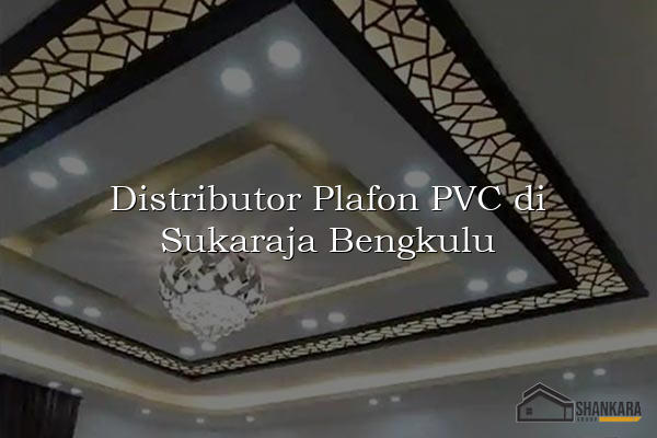 Distributor Plafon PVC di Sukaraja Bengkulu