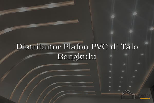 Distributor Plafon PVC di Talo Bengkulu