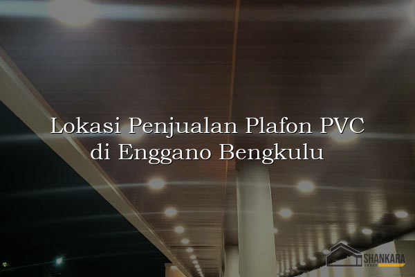 Lokasi Penjualan Plafon PVC di Enggano Bengkulu