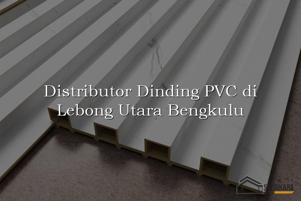 Distributor Dinding PVC di Lebong Utara Bengkulu