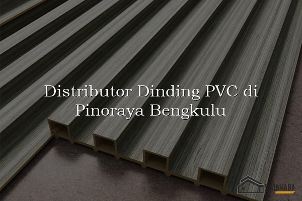 Distributor Dinding PVC di Pinoraya Bengkulu