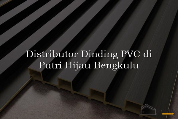 Distributor Dinding PVC di Putri Hijau Bengkulu