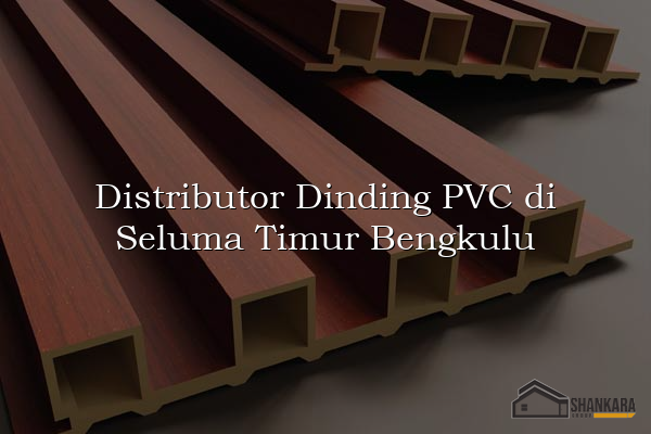 Distributor Dinding PVC di Seluma Timur Bengkulu