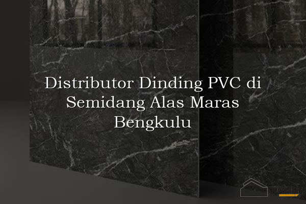 Distributor Dinding PVC di Semidang Alas Maras Bengkulu