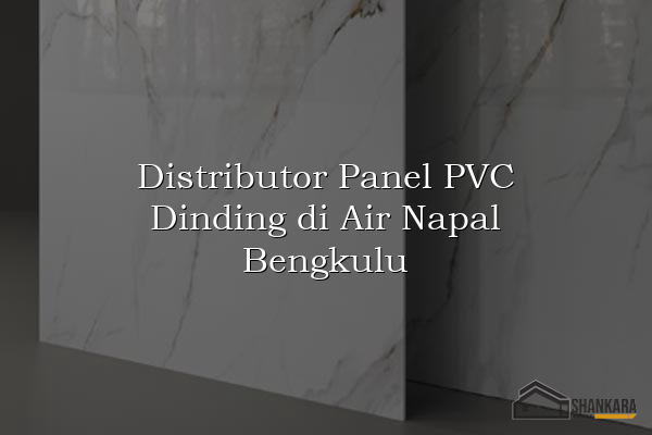 Distributor Panel PVC Dinding di Air Napal Bengkulu