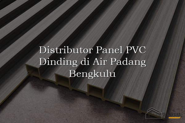 Distributor Panel PVC Dinding di Air Padang Bengkulu