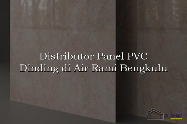 Distributor Panel PVC Dinding di Air Rami Bengkulu