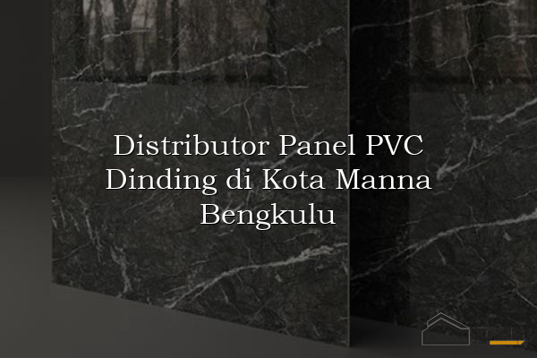 Distributor Panel PVC Dinding di Kota Manna Bengkulu