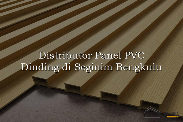 Distributor Panel PVC Dinding di Seginim Bengkulu