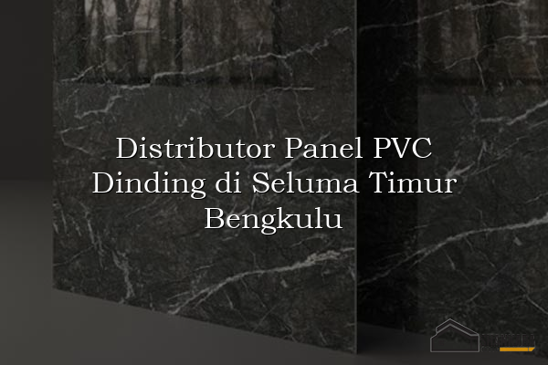 Distributor Panel PVC Dinding di Seluma Timur Bengkulu