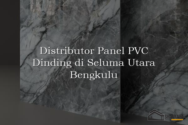 Distributor Panel PVC Dinding di Seluma Utara Bengkulu