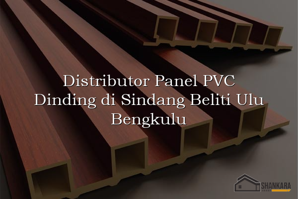 Distributor Panel PVC Dinding di Sindang Beliti Ulu Bengkulu