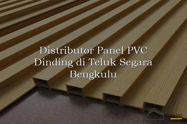 Distributor Panel PVC Dinding di Teluk Segara Bengkulu