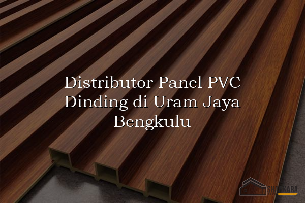 Distributor Panel PVC Dinding di Uram Jaya Bengkulu