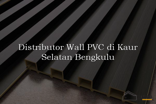 Distributor Wall PVC di Kaur Selatan Bengkulu