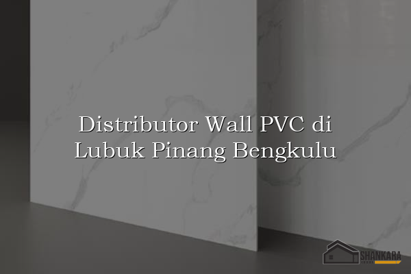 Distributor Wall PVC di Lubuk Pinang Bengkulu