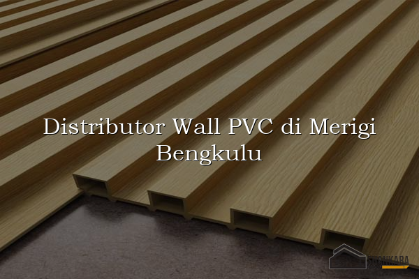 Distributor Wall PVC di Merigi Bengkulu