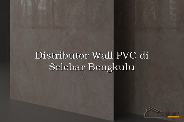 Distributor Wall PVC di Selebar Bengkulu
