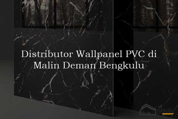 Distributor Wallpanel PVC di Malin Deman Bengkulu