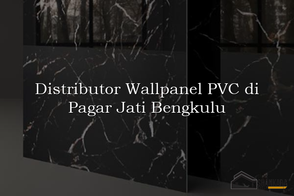 Distributor Wallpanel PVC di Pagar Jati Bengkulu