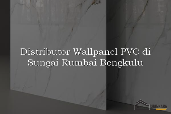 Distributor Wallpanel PVC di Sungai Rumbai Bengkulu