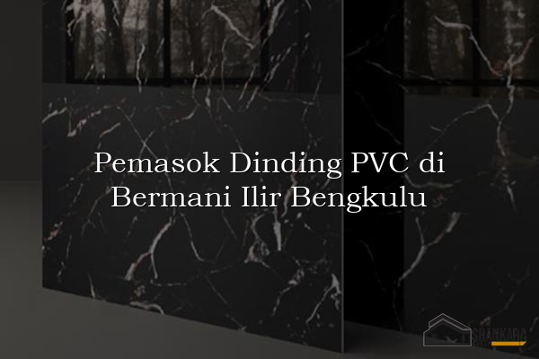 Pemasok Dinding PVC di Bermani Ilir Bengkulu