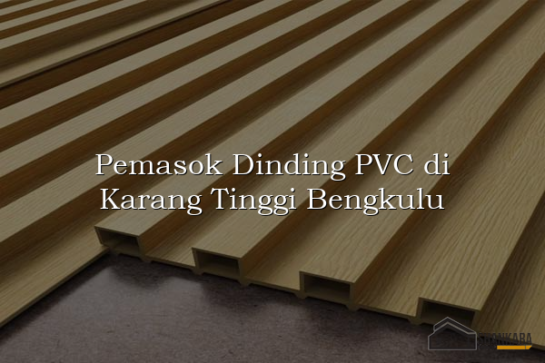 Pemasok Dinding PVC di Karang Tinggi Bengkulu