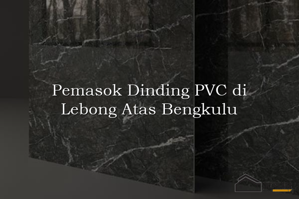 Pemasok Dinding PVC di Lebong Atas Bengkulu
