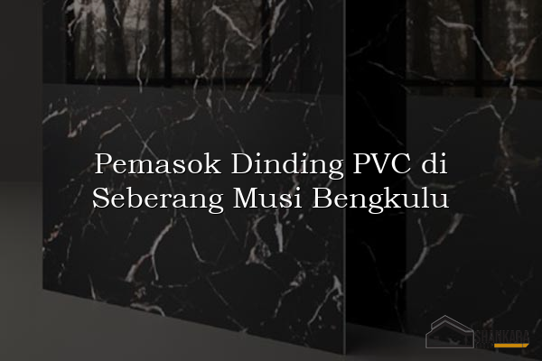 Pemasok Dinding PVC di Seberang Musi Bengkulu
