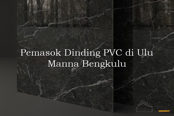 Pemasok Dinding PVC di Ulu Manna Bengkulu
