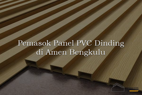 Pemasok Panel PVC Dinding di Amen Bengkulu