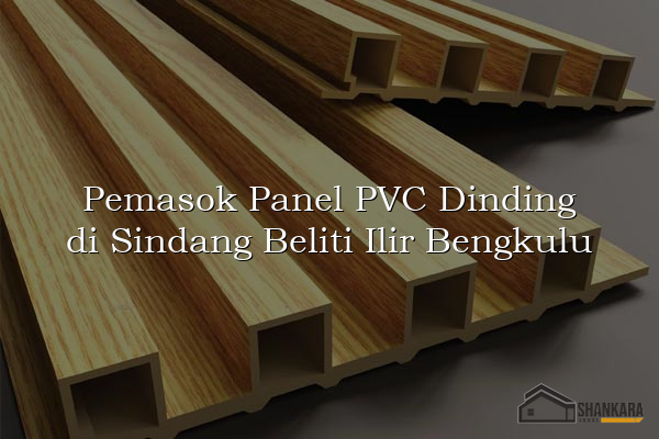 Pemasok Panel PVC Dinding di Sindang Beliti Ilir Bengkulu