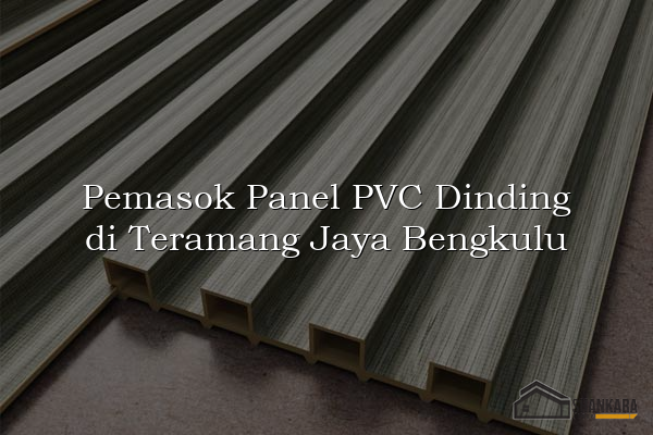 Pemasok Panel PVC Dinding di Teramang Jaya Bengkulu