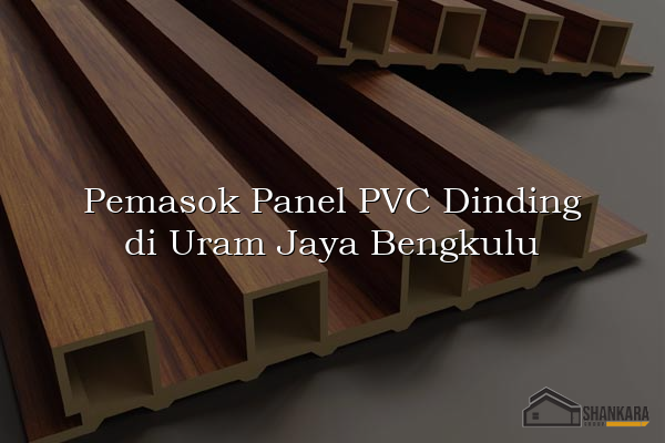 Pemasok Panel PVC Dinding di Uram Jaya Bengkulu