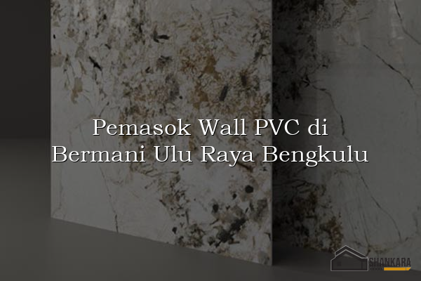 Pemasok Wall PVC di Bermani Ulu Raya Bengkulu
