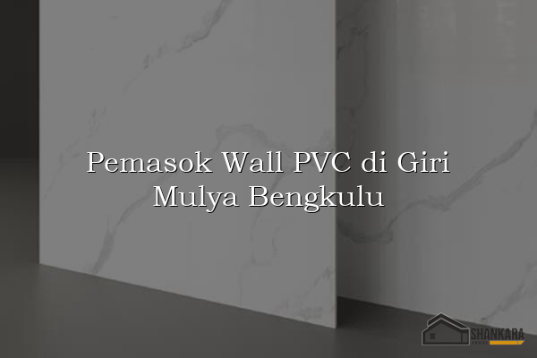 Pemasok Wall PVC di Giri Mulya Bengkulu