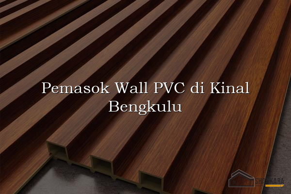 Pemasok Wall PVC di Kinal Bengkulu