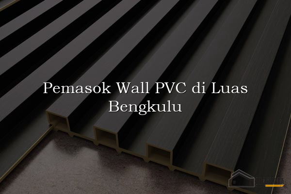 Pemasok Wall PVC di Luas Bengkulu