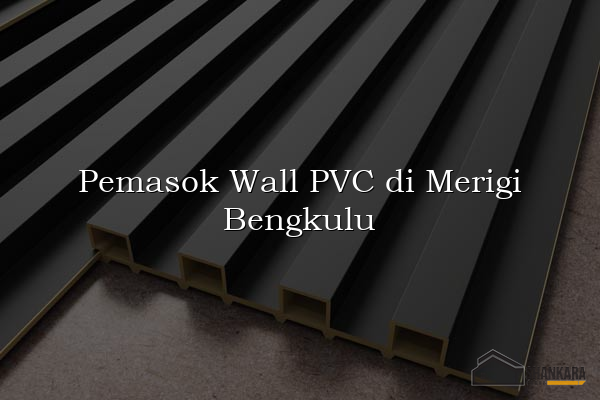 Pemasok Wall PVC di Merigi Bengkulu