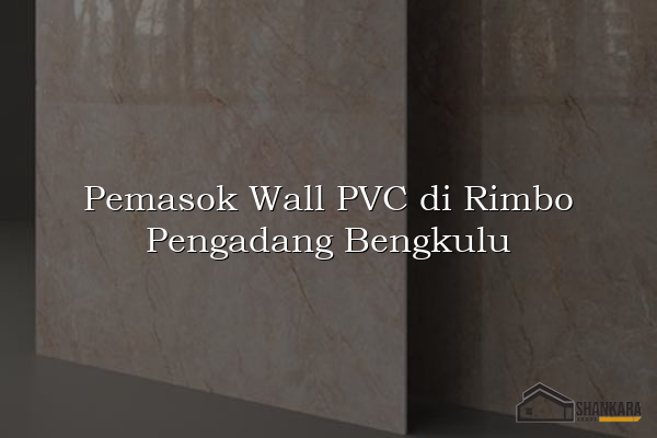 Pemasok Wall PVC di Rimbo Pengadang Bengkulu
