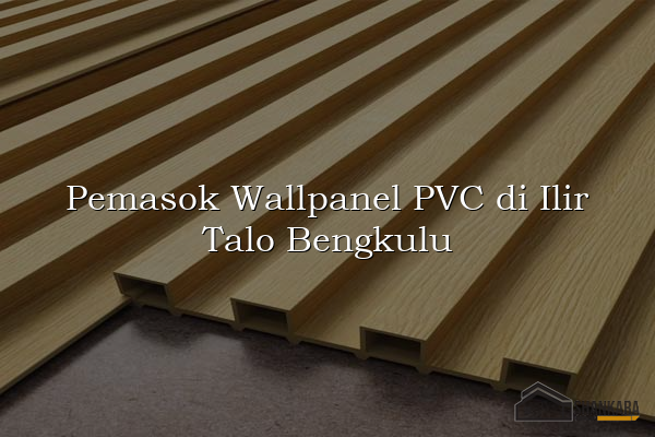 Pemasok Wallpanel PVC di Ilir Talo Bengkulu