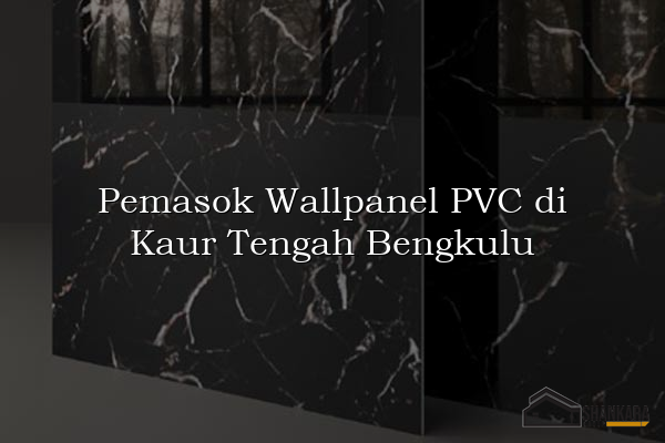 Pemasok Wallpanel PVC di Kaur Tengah Bengkulu