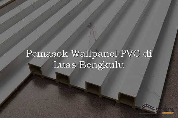 Pemasok Wallpanel PVC di Luas Bengkulu