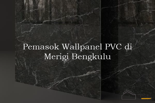 Pemasok Wallpanel PVC di Merigi Bengkulu